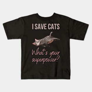 I save cats, whats your superpower? Kids T-Shirt